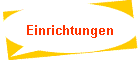 Einrichtungen