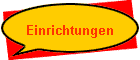 Einrichtungen